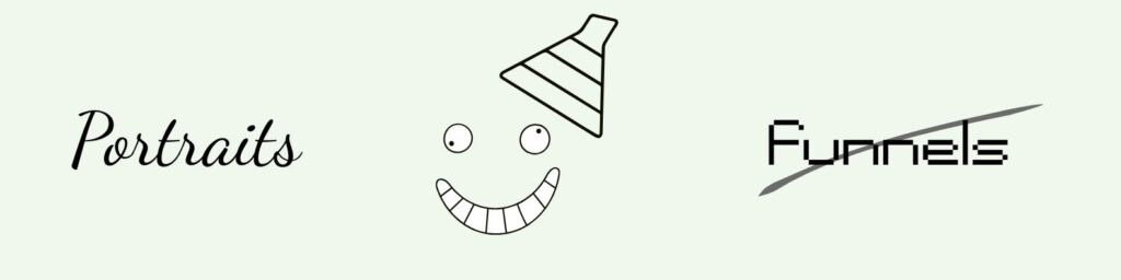 portraits oui _ funnels non